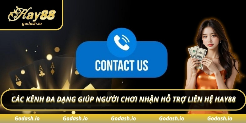Các kênh đa dạng giúp người chơi nhận hỗ trợ liên hệ Hay88
