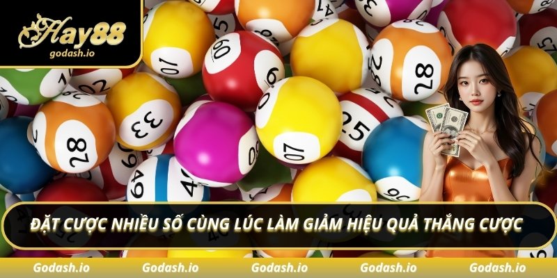Đặt cược nhiều số cùng lúc làm giảm hiệu quả thắng cược