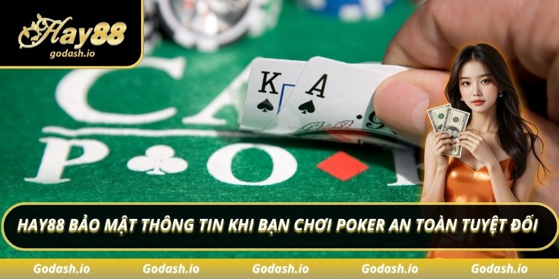 Hay88 bảo mật thông tin khi bạn chơi poker an toàn tuyệt đối