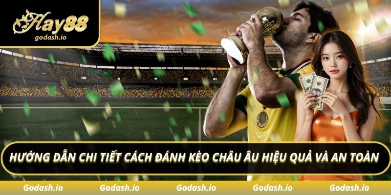 Cách đánh kèo châu Âu hiệu quả