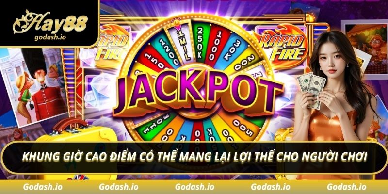 Khung giờ cao điểm có thể mang lại lợi thế cho người chơi