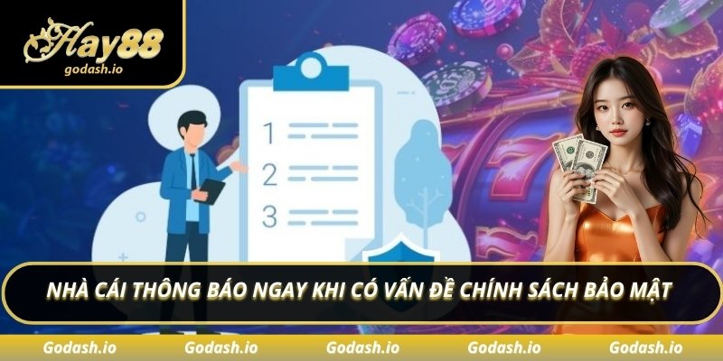 Nhà cái thông báo ngay khi có vấn đề chính sách bảo mật