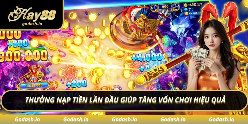  Thưởng nạp tiền lần đầu giúp tăng vốn chơi hiệu quả