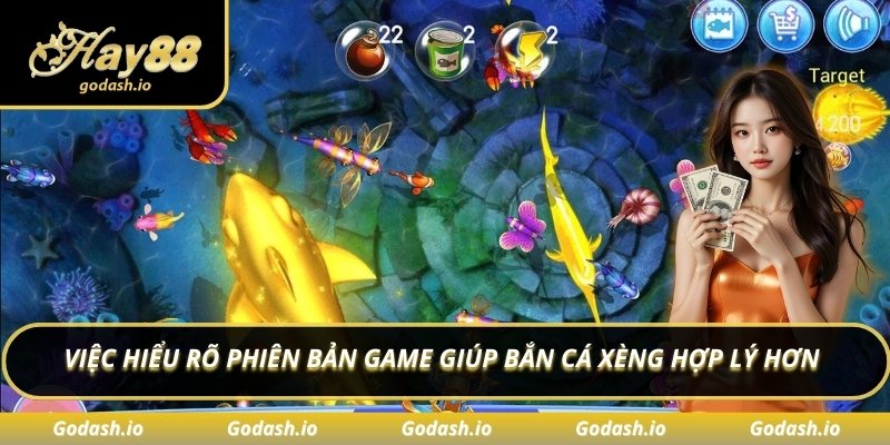 Việc hiểu rõ phiên bản game giúp bắn cá xèng hợp lý hơn